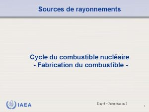 Sources de rayonnements Cycle du combustible nuclaire Fabrication