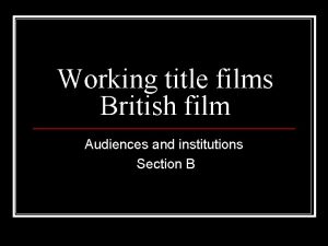 Working title films British film Audiences and institutions