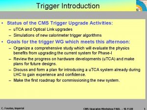 Trigger Introduction Status of the CMS Trigger Upgrade