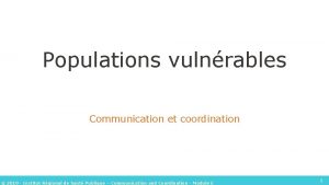 Populations vulnrables Communication et coordination 2019 Institut Rgional