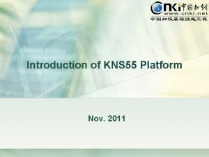 Introduction of KNS 55 Platform Nov 2011 KNS