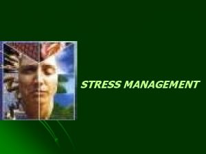 STRESS MANAGEMENT Have experienced in these situations l