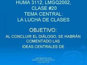 HUMA 3112 LMGQ 2002 CLASE 20 TEMA CENTRAL