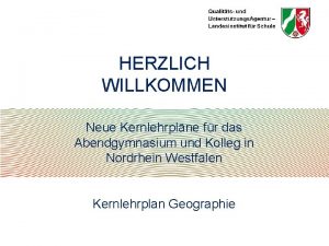 HERZLICH WILLKOMMEN Neue Kernlehrplne fr das Abendgymnasium und