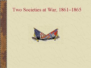 Two Societies at War 1861 1865 Secession and