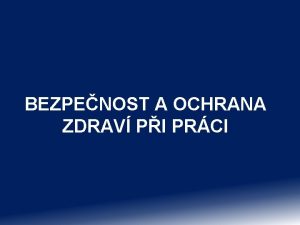 BEZPENOST A OCHRANA ZDRAV PI PRCI Oznaen materilu