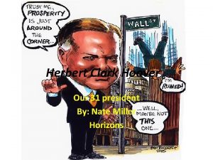 Herbert Clark Hoover Our 31 president By Nate
