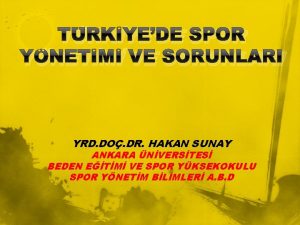 TRKYEDE SPOR YNETM VE SORUNLARI YRD DO DR