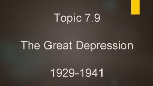 Topic 7 9 The Great Depression 1929 1941