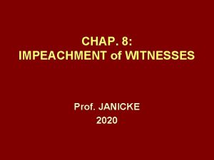 CHAP 8 IMPEACHMENT of WITNESSES Prof JANICKE 2020