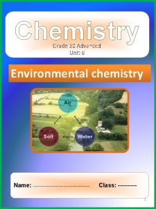 Chemistry Grade 10 Advanced Unit 6 Environmental chemistry