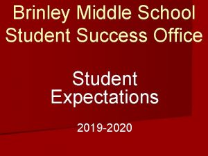 Brinley Middle School Student Success Office Student Expectations