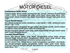 MOTOR DIESEL Pendahuluan Motor Diesel Penemu motor diesel