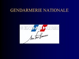 GENDARMERIE NATIONALE INTERNET RESEAUX SOCIAUX TELEPHONES PORTABLES Prsentation