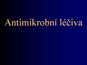 Antimikrobn liva Strun historie antibioterapie Ve vvoji antibioterapie