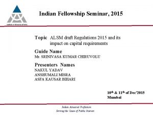 Indian Fellowship Seminar 2015 Topic ALSM draft Regulations