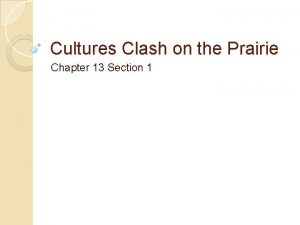 Cultures Clash on the Prairie Chapter 13 Section