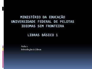 MINISTRIO DA EDUCAO UNIVERSIDADE FEDERAL DE PELOTAS IDIOMAS