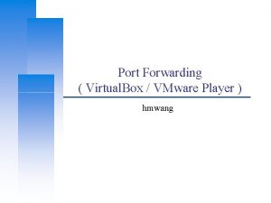 Port Forwarding Virtual Box VMware Player hmwang Computer