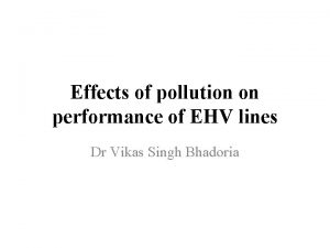 Effects of pollution on performance of EHV lines