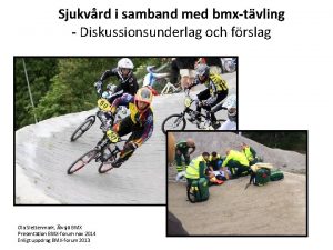 Sjukvrd i samband med bmxtvling Diskussionsunderlag och frslag