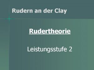 Rudern an der Clay Rudertheorie Leistungsstufe 2 Rudertheorie