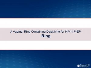 A Vaginal Ring Containing Dapivirine for HIV1 Pr