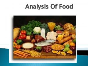 Analysis Of Food 1 Introduction Food analysis is