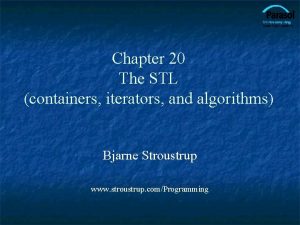 Chapter 20 The STL containers iterators and algorithms