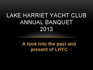 LAKE HARRIET YACHT CLUB ANNUAL BANQUET 2013 A