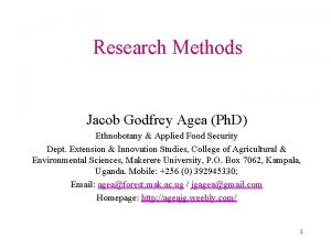 Research Methods Jacob Godfrey Agea Ph D Ethnobotany