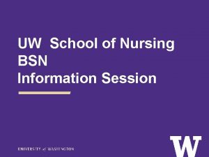 UW School of Nursing BSN Information Session Agenda