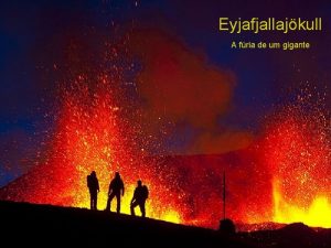 Eyjafjallajkull A fria de um gigante Eyjafjallajkull pronunciase