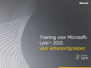 Training voor Microsoft Lync 2010 voor antwoordgroepen Doelstellingen