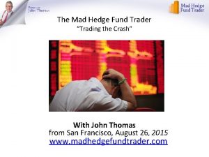 The Mad Hedge Fund Trader Trading the Crash