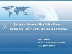 Latvijas Universittes Bibliotkas pakalpojumi izvrtjums attstba un perspektva