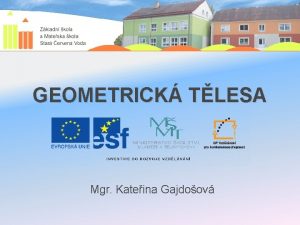 GEOMETRICK TLESA Mgr Kateina Gajdoov VY32INOVACE04GEOMETRICK TLESA Autor