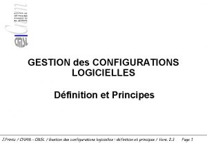 GESTION des CONFIGURATIONS LOGICIELLES Dfinition et Principes J