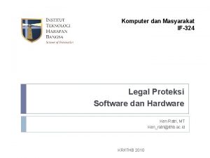 Komputer dan Masyarakat IF324 Legal Proteksi Software dan