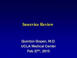 Inservice Review Quinton Gopen M D UCLA Medical