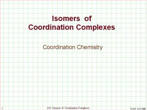 Isomers of Coordination Complexes Coordination Chemistry 1 24