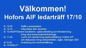 Vlkommen Hofors AIF ledartrff 1710 kl 10 00