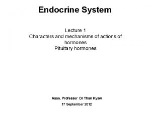 Endocrine System Lecture 1 Characters and mechanisms of