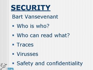 SECURITY Bart Vansevenant Who is who Who can