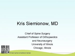 Kris Siemionow MD Chief of Spine Surgery Assistant