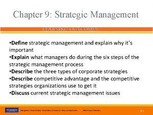 Chapter 9 Strategic Management Define strategic management and