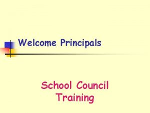 Welcome Principals School Council Training Agenda v Why