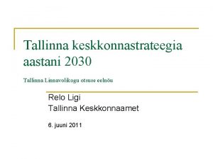 Tallinna keskkonnastrateegia aastani 2030 Tallinna Linnavolikogu otsuse eelnu