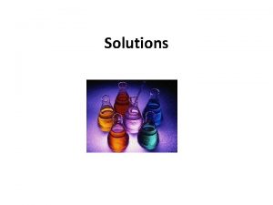 Solutions Mixtures Varied Ratio Homogeneous True Solutions Soluble