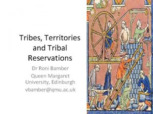 Tribes Territories and Tribal Reservations Dr Roni Bamber